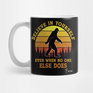 Believe In Yourself Even When No One else Does Funny Bigfoot Mug